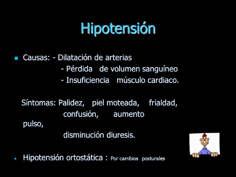 Hipotensión Causas: - Dilatación de arterias        